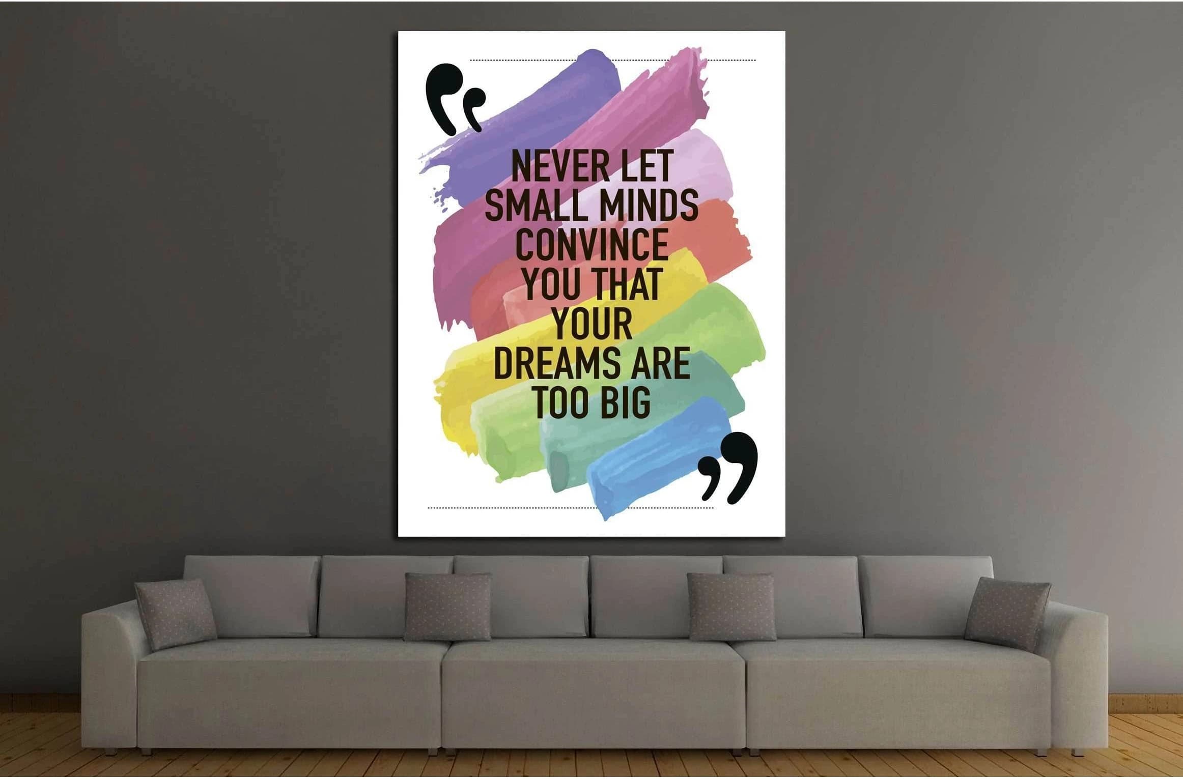 Never let small minds convince you that your dreams are too big №4604 Ready to Hang Canvas Print - Zellart Canvas Prints ALL_Products, s-4604