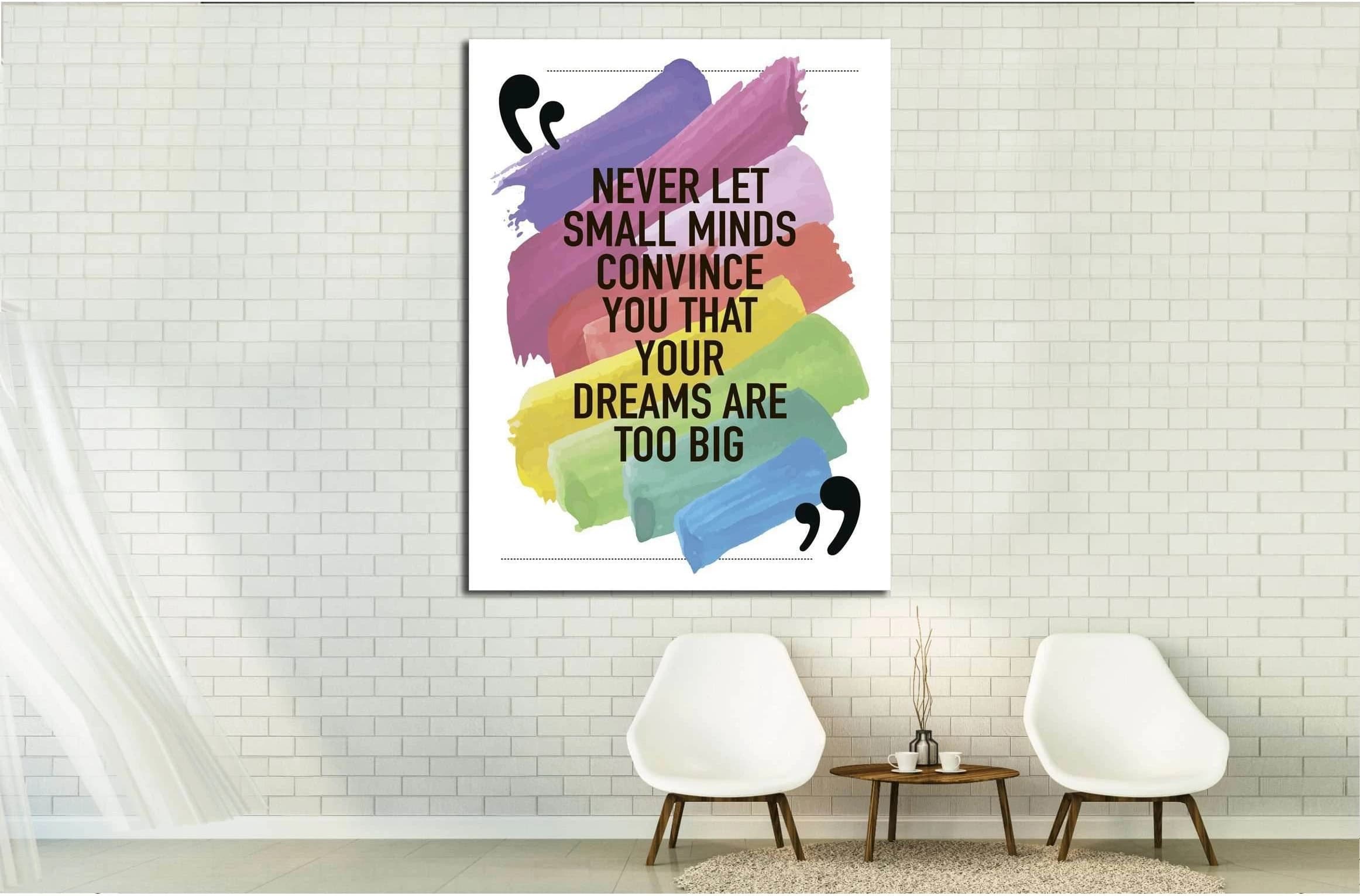 Never let small minds convince you that your dreams are too big №4604 Ready to Hang Canvas Print - Zellart Canvas Prints ALL_Products, s-4604